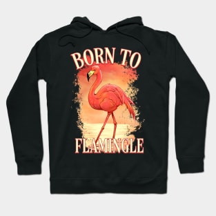 Born to Flamingle Hoodie